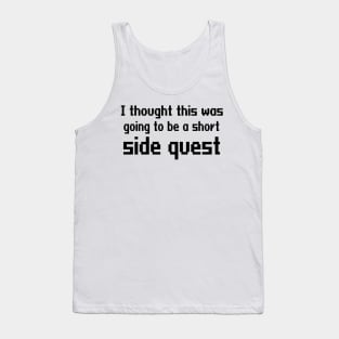 I thought this was going to be a short side quest Tank Top